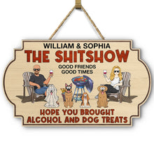 Load image into Gallery viewer, Hope You Brought Alcohol And Dog Treats Couples Funny Cartoon Dog - Personalized Custom Shaped Wood Sign Wood Shaped Sign HeartfulPaws