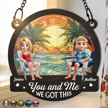 Load image into Gallery viewer, Couple You And Me We Got This Beach Lake Campsite View - Personalized Window Hanging Suncatcher Ornament Window Hanging Suncatcher HeartfulPaws