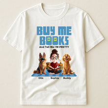 Load image into Gallery viewer, Buy Me Books Tell Me I'm Pretty - Personalized Shirt Shirt HeartfulPaws