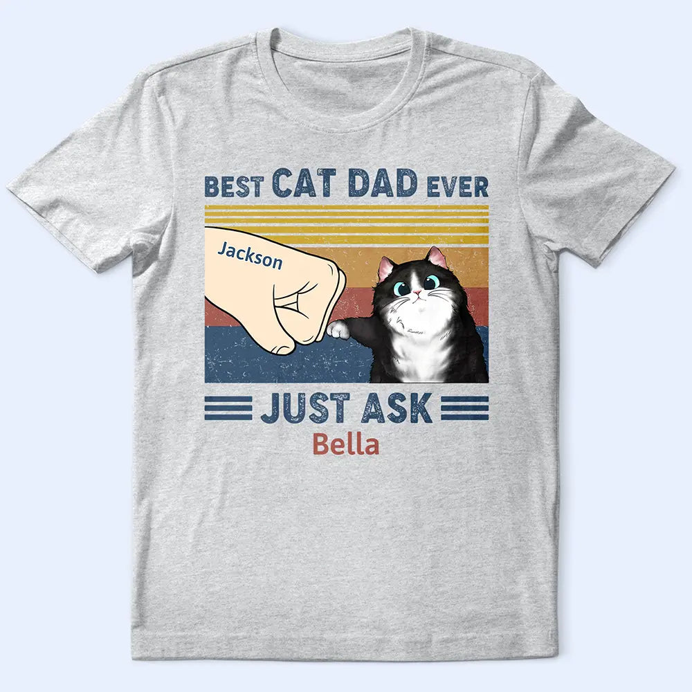 Best Cat Dad Ever Just Ask - Personalized T Shirt T-shirt HeartfulPaws