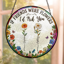 Load image into Gallery viewer, Friend I'd Pick You - Personalized Stained Glass Window Hanging Suncatcher Stained Glass Window Hanging Suncatcher HeartfulPaws
