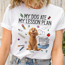 Load image into Gallery viewer, My Dog Ate My Lesson Plan Teacher - Personalized Shirt Shirt HeartfulPaws
