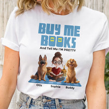 Load image into Gallery viewer, Buy Me Books Tell Me I'm Pretty - Personalized Shirt Shirt HeartfulPaws
