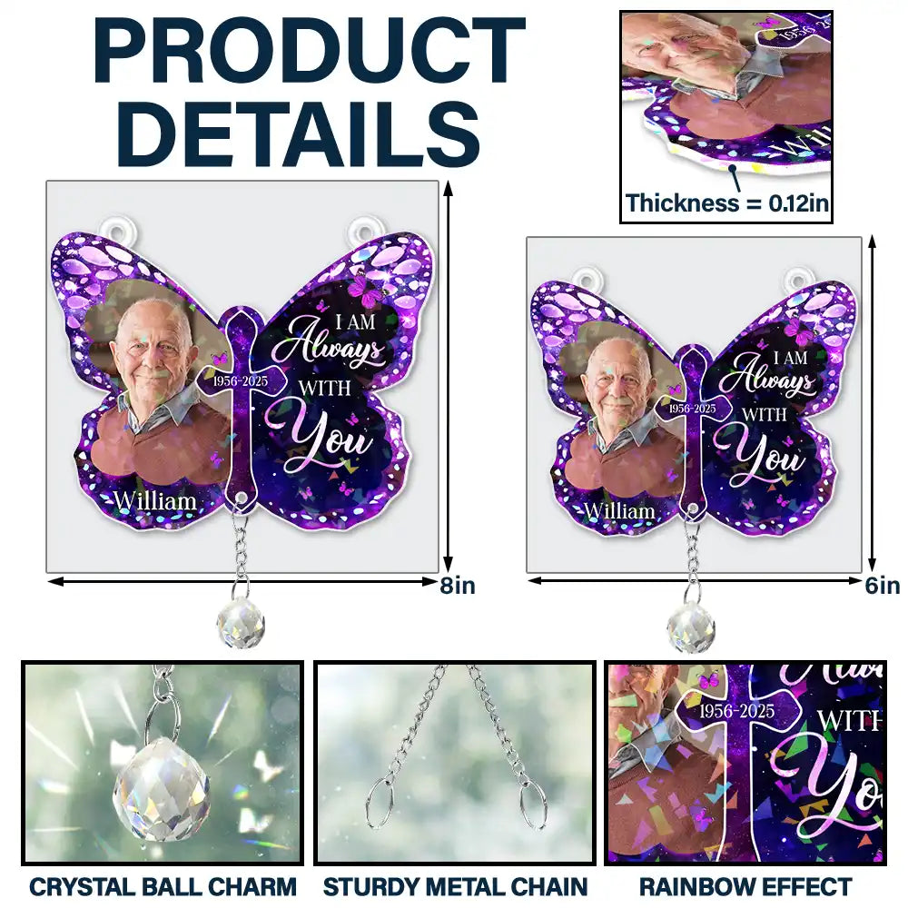 Custom Photo I Am Always With You Memorial - Personalized Rainbow Suncatcher With Crystal Ball Prism Rainbow Suncatcher & Crystal HeartfulPaws