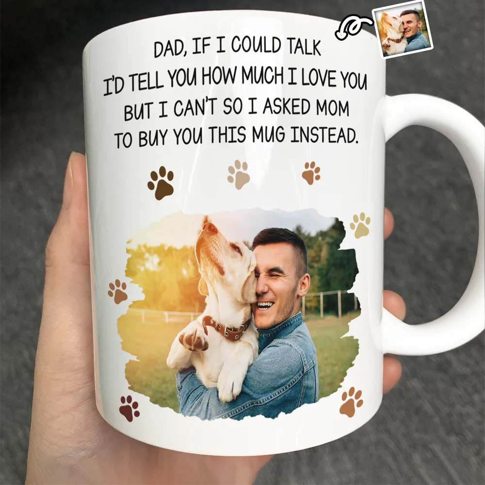 Custom Photo Dog Dad If I Could Talk - Personalized Mug Mug HeartfulPaws