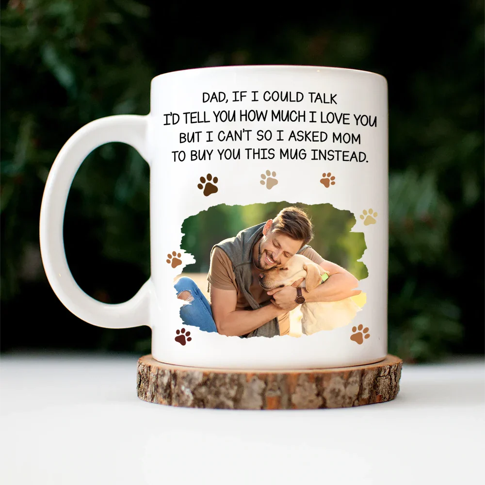 Custom Photo Dog Dad If I Could Talk - Personalized Mug Mug HeartfulPaws