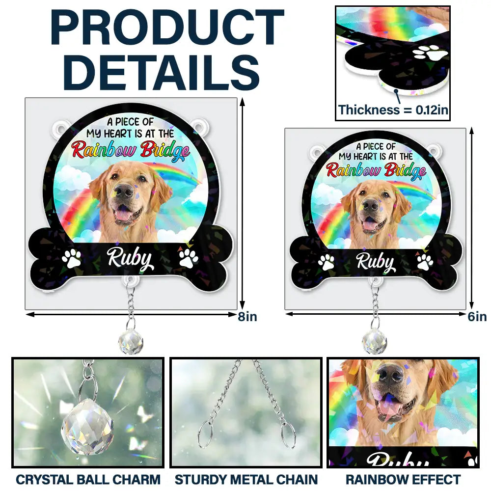 Custom Photo A Piece Of My Heart Is At The Rainbow Bridge - Personalized Rainbow Suncatcher With Crystal Ball Prism Rainbow Suncatcher & Crystal HeartfulPaws