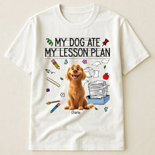 Load image into Gallery viewer, My Dog Ate My Lesson Plan Teacher - Personalized Shirt Shirt HeartfulPaws
