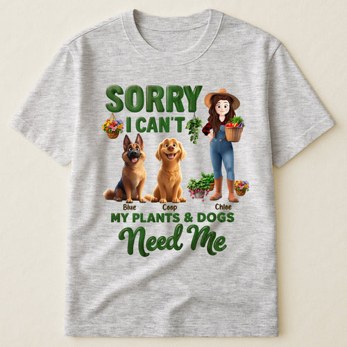 Sorry I Can't My Plants And Dogs Need Me Gardener Funny Gift - Personalized Shirt Shirt HeartfulPaws