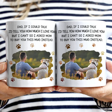 Load image into Gallery viewer, Custom Photo Dog Dad If I Could Talk - Personalized Mug Mug HeartfulPaws
