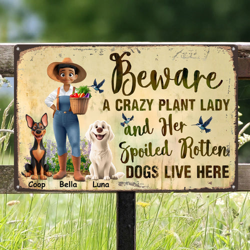 Beware A Crazy Plant Lady & Her Spoiled Rotten Dogs Live Here - Personalized Metal Sign Metal Sign HeartfulPaws