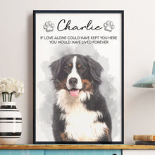 Load image into Gallery viewer, If Love Alone Could Have Kept You Here Loss Of Pet - Personalized Photo Poster Poster HeartfulPaws
