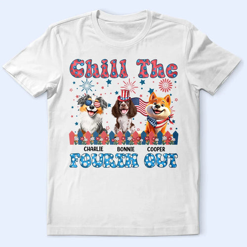 Stars And Stripes Chill The Fourth Out - Personalized T Shirt T-shirt HeartfulPaws