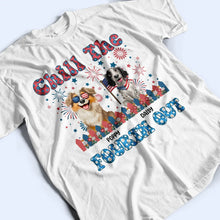 Load image into Gallery viewer, Stars And Stripes Chill The Fourth Out - Personalized T Shirt T-shirt HeartfulPaws
