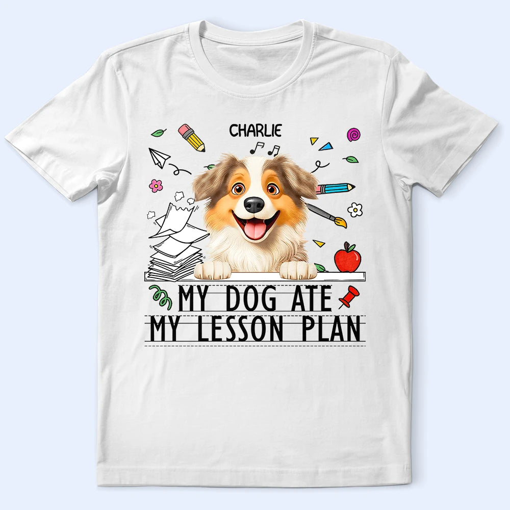 My Dog Ate My Lesson Plan - Personalized T Shirt T-shirt HeartfulPaws