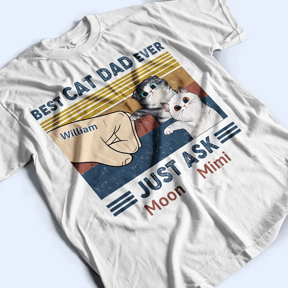 Best Cat Dad Ever Just Ask - Personalized T Shirt T-shirt HeartfulPaws