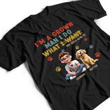 Load image into Gallery viewer, I'm A Grown Man I Do What My Dog Wants - Personalized T Shirt T-shirt HeartfulPaws
